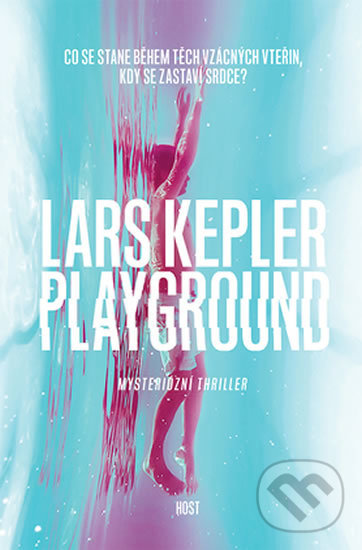 Kniha: Playground (Lars Kepler). Host, 2017 Kniha: Playground (Lars Kepler). Host, 2017