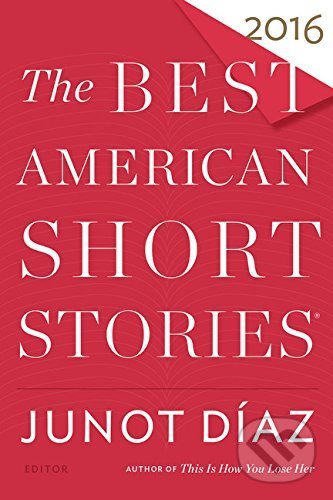 Kniha: The Best American Short Stories 2016 (Junot Díaz). Mariner Books, 2016 Kniha: The Best American Short Stories 2016 (Junot Díaz). Mariner Books, 2016