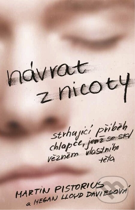 E-kniha: Návrat z nicoty (Martin Pistorius). Práh, 2016 E-kniha: Návrat z nicoty (Martin Pistorius). Práh, 2016
