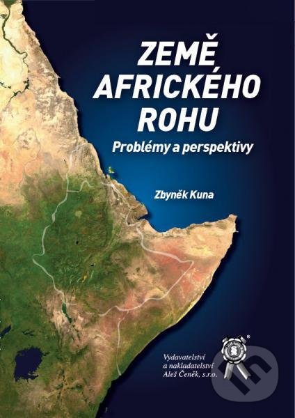 Kniha: Země Afrického rohu (Zbyněk Kuna). Aleš Čeněk, 2016 Kniha: Země Afrického rohu (Zbyněk Kuna). Aleš Čeněk, 2016