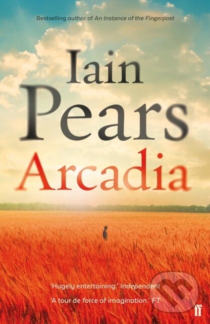 Kniha: Arcadia (Iain Pears). Faber and Faber, 2016 Kniha: Arcadia (Iain Pears). Faber and Faber, 2016