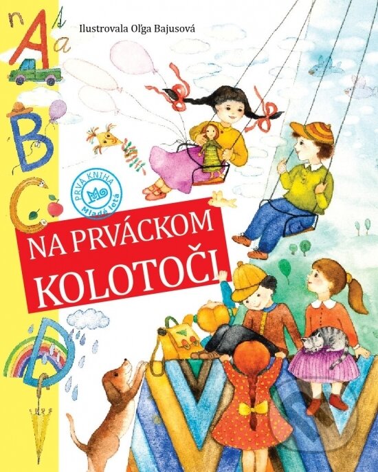 Kniha: Na prváckom kolotoči (Magda Baloghová). Slovenské pedagogické nakladateľstvo - Mladé letá, 2016 Kniha: Na prváckom kolotoči (Magda Baloghová). Slovenské pedagogické nakladateľstvo - Mladé letá, 2016