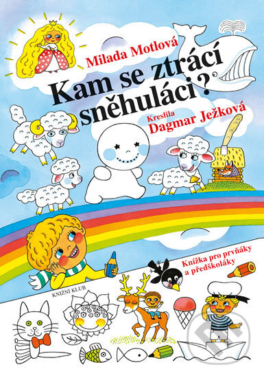 Kniha: Kam se ztrácí sněhuláci? (Milada Motlová a Dagmar Ježková). Knižní klub, 2016 Kniha: Kam se ztrácí sněhuláci? (Milada Motlová a Dagmar Ježková). Knižní klub, 2016