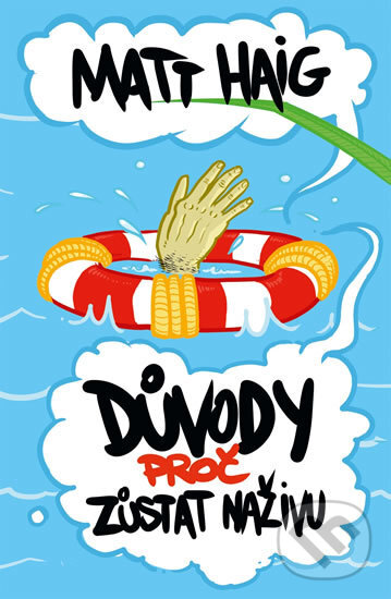 Kniha: Důvody, proč zůstat naživu (Matt Haig). Edice knihy Omega, 2016 Kniha: Důvody, proč zůstat naživu (Matt Haig). Edice knihy Omega, 2016