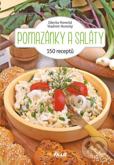 Kniha: Pomazánky a saláty (Vladimír Horecký a Zdenka Horecká). Ikar CZ, 2016 Kniha: Pomazánky a saláty (Vladimír Horecký a Zdenka Horecká). Ikar CZ, 2016