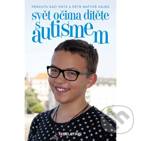 Kniha: Svět očima dítěte s autismem (Perchta Kazi Pátá a Petr Matyáš Hájek). BELETRIS, 2016 Kniha: Svět očima dítěte s autismem (Perchta Kazi Pátá a Petr Matyáš Hájek). BELETRIS, 2016