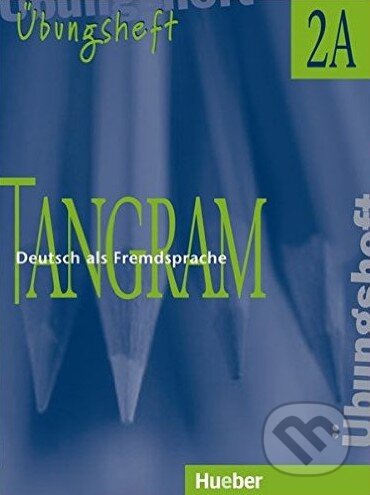 Kniha: Tangram 2A - Übungsheft (Silke Hilpert). Max Hueber Verlag, 2000 Kniha: Tangram 2A - Übungsheft (Silke Hilpert). Max Hueber Verlag, 2000