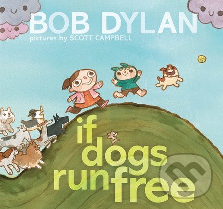 Kniha: If Dogs Run Free (Bob Dylan). Simon & Schuster, 2016 Kniha: If Dogs Run Free (Bob Dylan). Simon & Schuster, 2016
