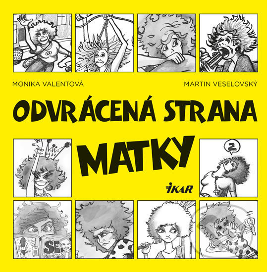 Kniha: Odvrácená strana matky (Martin Veselovský a Monika Valentová). Ikar CZ, 2016 Kniha: Odvrácená strana matky (Martin Veselovský a Monika Valentová). Ikar CZ, 2016
