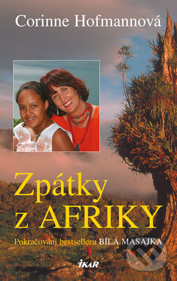 Kniha: Zpátky z Afriky (Corinne Hofmann). Ikar CZ, 2016 Kniha: Zpátky z Afriky (Corinne Hofmann). Ikar CZ, 2016