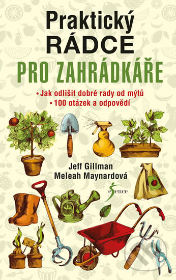 Kniha: Praktický rádce pro zahrádkáře (Jeff Gillman a Meleah Maynard). Esence, 2016 Kniha: Praktický rádce pro zahrádkáře (Jeff Gillman a Meleah Maynard). Esence, 2016
