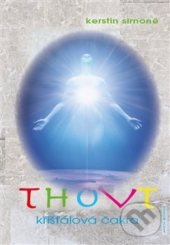 Kniha: Thovt - křišťálová čakra (Kerstin Simoné). Anch-books, 2016 Kniha: Thovt - křišťálová čakra (Kerstin Simoné). Anch-books, 2016