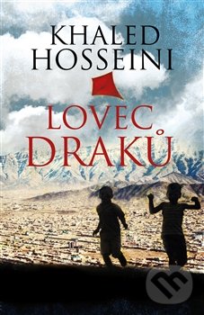 Kniha: Lovec draků (Khaled Hosseini). Argo, 2016 Kniha: Lovec draků (Khaled Hosseini). Argo, 2016