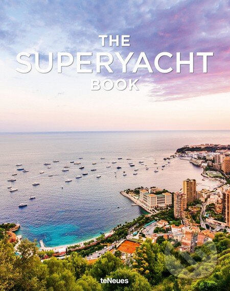 Kniha: The Superyacht Book (Tony Harris). Te Neues, 2016 Kniha: The Superyacht Book (Tony Harris). Te Neues, 2016