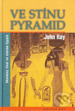 Kniha: Ve stínu pyramid (John Ray). Albatros CZ, 2003 Kniha: Ve stínu pyramid (John Ray). Albatros CZ, 2003