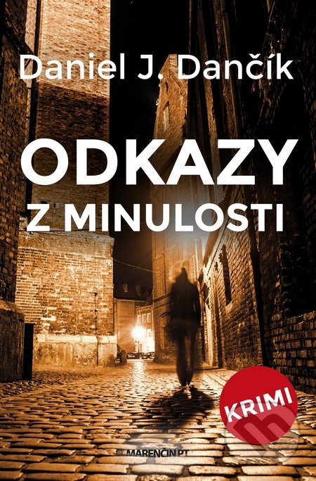 Kniha: Odkazy z minulosti (Daniel J. Dančík). Marenčin PT, 2017 Kniha: Odkazy z minulosti (Daniel J. Dančík). Marenčin PT, 2017