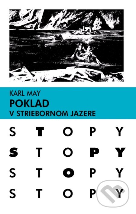 Kniha: Poklad v Striebornom jazere (Karl May). Slovenské pedagogické nakladateľstvo - Mladé letá, 2016 Kniha: Poklad v Striebornom jazere (Karl May). Slovenské pedagogické nakladateľstvo - Mladé letá, 2016