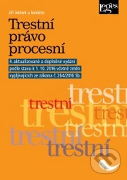 Kniha: Trestní právo procesní (Jiří Jelínek). Leges, 2016 Kniha: Trestní právo procesní (Jiří Jelínek). Leges, 2016