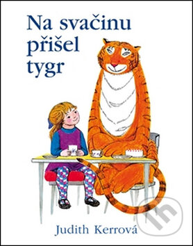 Kniha: Na svačinu přišel tygr (Judith Kerr). Bilitera, 2016 Kniha: Na svačinu přišel tygr (Judith Kerr). Bilitera, 2016