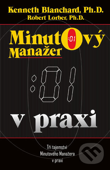 Kniha: Minutový manažer v praxi (Ken Blanchard a Robert Lorber). Edice knihy Omega, 2018 Kniha: Minutový manažer v praxi (Ken Blanchard a Robert Lorber). Edice knihy Omega, 2018