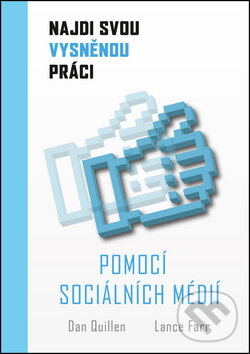Kniha: Najdi svou vysněnou práci s pomocí sociálních médií (Dan Quillen a Lance Farr). Edice knihy Omega, 2016 Kniha: Najdi svou vysněnou práci s pomocí sociálních médií (Dan Quillen a Lance Farr). Edice knihy Omega, 2016
