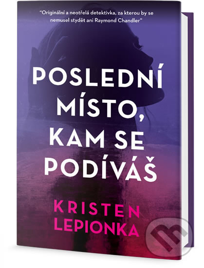 Kniha: Poslední, co uvidíš (Kristen Lepionka). Edice knihy Omega, 2018 Kniha: Poslední, co uvidíš (Kristen Lepionka). Edice knihy Omega, 2018