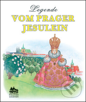 Kniha: Legende vom Prager Jesulein (Ivana Pecháčková). Meander, 2017 Kniha: Legende vom Prager Jesulein (Ivana Pecháčková). Meander, 2017