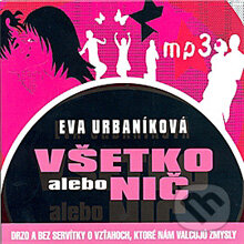 Audiokniha: Všetko alebo nič (Evita Urbaníková). Kniha do ucha, 2012 Audiokniha: Všetko alebo nič (Evita Urbaníková). Kniha do ucha, 2012