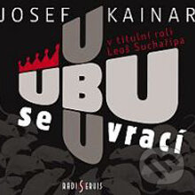 Audiokniha: Ubu se vrací (Josef Kainar). Radioservis, 2012 Audiokniha: Ubu se vrací (Josef Kainar). Radioservis, 2012