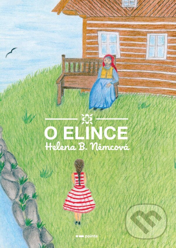 E-kniha: O Elince (Helena B. Němcová). Pointa, 2024 E-kniha: O Elince (Helena B. Němcová). Pointa, 2024