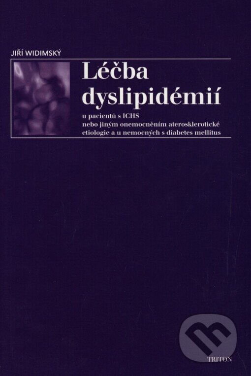 Kniha: Léčba dyslipidémií (Jiří Widimský). Triton, 2002 Kniha: Léčba dyslipidémií (Jiří Widimský). Triton, 2002