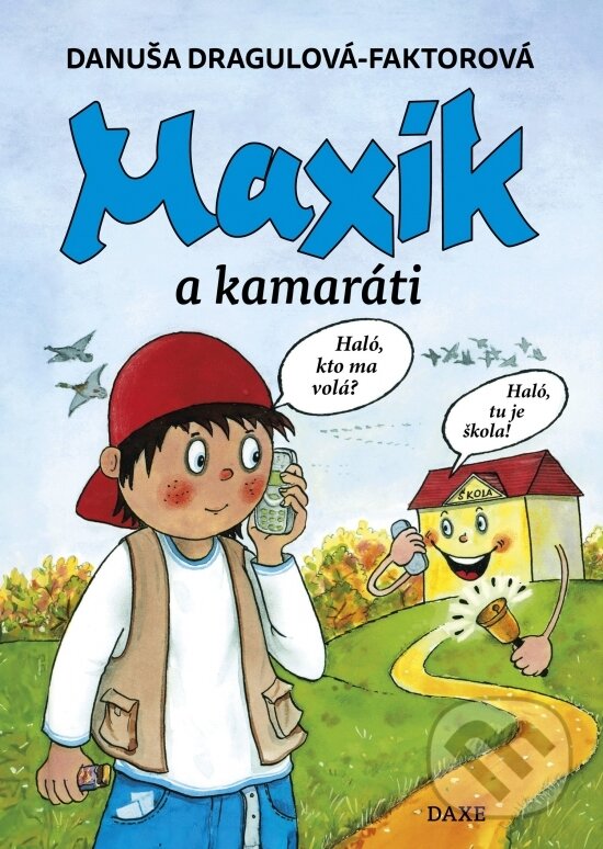 Kniha: Maxík a kamaráti (Danuša Dragulová-Faktorová). Daxe, 2024 Kniha: Maxík a kamaráti (Danuša Dragulová-Faktorová). Daxe, 2024