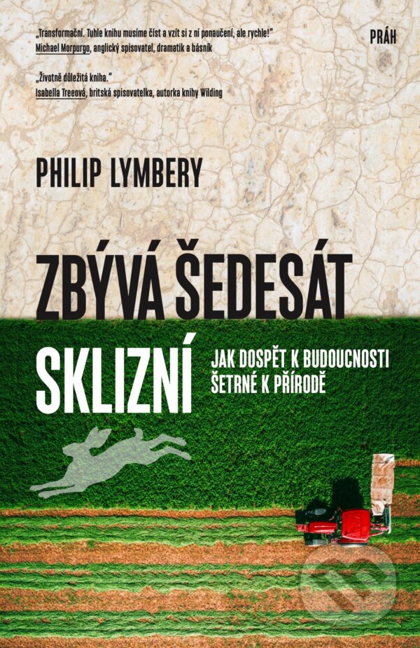 E-kniha: Zbývá šedesát sklizní (Philip Lymbery). Práh, 2024 E-kniha: Zbývá šedesát sklizní (Philip Lymbery). Práh, 2024