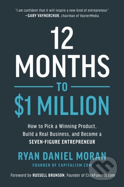 Kniha: 12 Months to $1 Million (Ryan Daniel Moran). BenBella Books, 2020 Kniha: 12 Months to $1 Million (Ryan Daniel Moran). BenBella Books, 2020