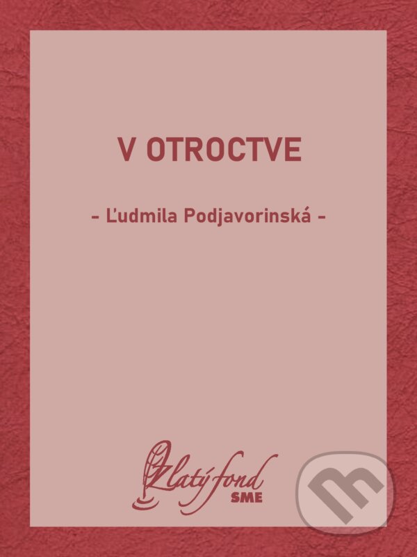 E-kniha: V otroctve (Ľudmila Podjavorinská). Petit Press, 2024 E-kniha: V otroctve (Ľudmila Podjavorinská). Petit Press, 2024