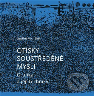 Kniha: Otisky soustředěné mysli (Ondřej Michálek). Baobab, 2024 Kniha: Otisky soustředěné mysli (Ondřej Michálek). Baobab, 2024
