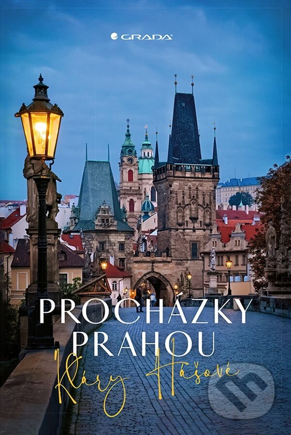 Kniha: Procházky Prahou (Klára Hášová). Grada, 2024 Kniha: Procházky Prahou (Klára Hášová). Grada, 2024
