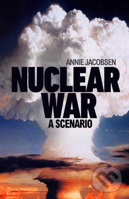 Kniha: Nuclear War (Annie Jacobsen). Torva, 2024 Kniha: Nuclear War (Annie Jacobsen). Torva, 2024
