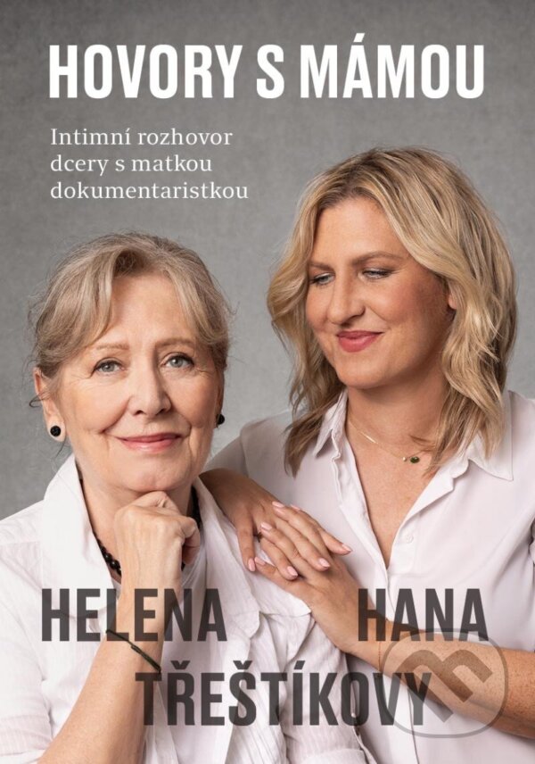 Kniha: Hovory s mámou (Hana Třeštíková). Universum, 2024 Kniha: Hovory s mámou (Hana Třeštíková). Universum, 2024