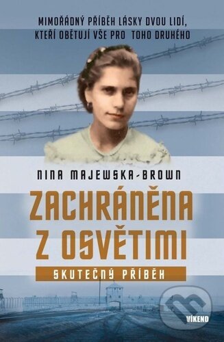 Kniha: Zachráněna z Osvětimi (Nina Majewska - Brown). Víkend, 2024 Kniha: Zachráněna z Osvětimi (Nina Majewska - Brown). Víkend, 2024