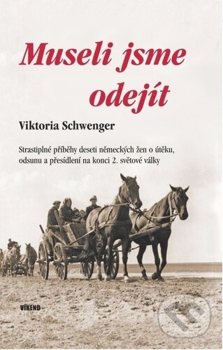 Kniha: Museli jsme odejít (Viktoria Schwenger). Víkend, 2024 Kniha: Museli jsme odejít (Viktoria Schwenger). Víkend, 2024