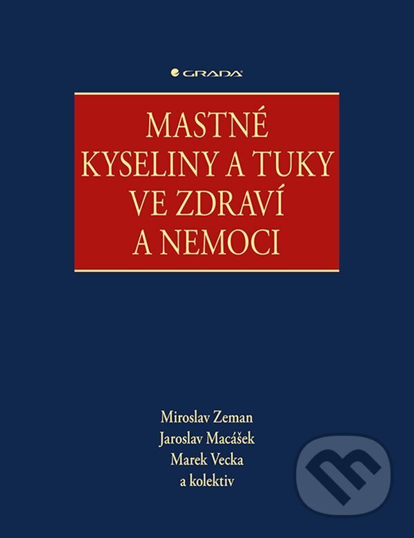 E-kniha: Mastné kyseliny a tuky ve zdraví a nemoci (Jaroslav Macášek, Marek Vecka, kolektív a Miroslav Zeman). Grada, 2024 E-kniha: Mastné kyseliny a tuky ve zdraví a nemoci (Jaroslav Macášek, Marek Vecka, kolektív a Miroslav Zeman). Grada, 2024