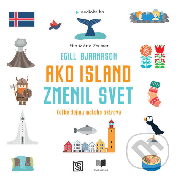 Audiokniha: Ako Island zmenil svet (Egill Bjarnason). Publixing Ltd, 2024 Audiokniha: Ako Island zmenil svet (Egill Bjarnason). Publixing Ltd, 2024