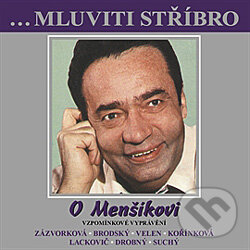 Audiokniha: Mluviti stříbro se - O Menšíkovi - Vzpomínkové vyprávění (Rôzni Autori). B.M.S., 2012 Audiokniha: Mluviti stříbro se - O Menšíkovi - Vzpomínkové vyprávění (Rôzni Autori). B.M.S., 2012