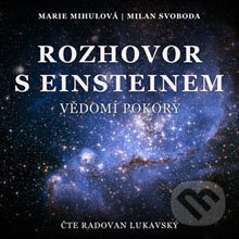 Audiokniha: Rozhovor s Einsteinem (M. Svoboda a Marie Mihulová). AudioStory, 2013 Audiokniha: Rozhovor s Einsteinem (M. Svoboda a Marie Mihulová). AudioStory, 2013