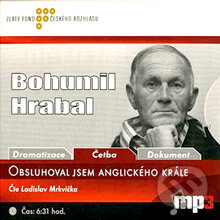 Audiokniha: Obsluhoval jsem anglického krále (Bohumil Hrabal). Radioservis, 2013 Audiokniha: Obsluhoval jsem anglického krále (Bohumil Hrabal). Radioservis, 2013