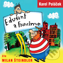 Audiokniha: Edudant a Francimor (Karel Poláček). ADK Prague, 2013 Audiokniha: Edudant a Francimor (Karel Poláček). ADK Prague, 2013
