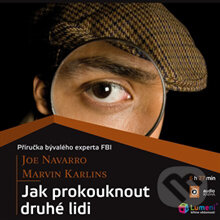 Audiokniha: Jak prokouknout druhé lidi (Joe Navarro). Hesperion, 2013 Audiokniha: Jak prokouknout druhé lidi (Joe Navarro). Hesperion, 2013