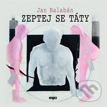 Audiokniha: Zeptej se táty (Jan Balabán). Radioservis, 2013 Audiokniha: Zeptej se táty (Jan Balabán). Radioservis, 2013