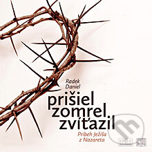 Audiokniha: Prišiel, zomrel, zvíťazil (Radek Daniel). Štúdio Nádej, 2013 Audiokniha: Prišiel, zomrel, zvíťazil (Radek Daniel). Štúdio Nádej, 2013